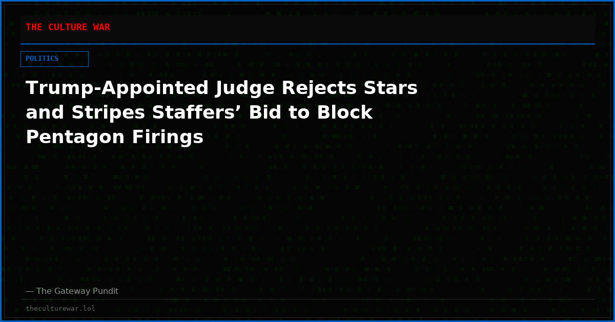 Trump-Appointed Judge Rejects Stars and Stripes Staffers’ Bid to Block Pentagon Firings