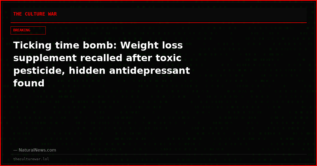 Ticking time bomb: Weight loss supplement recalled after toxic pesticide, hidden antidepressant found