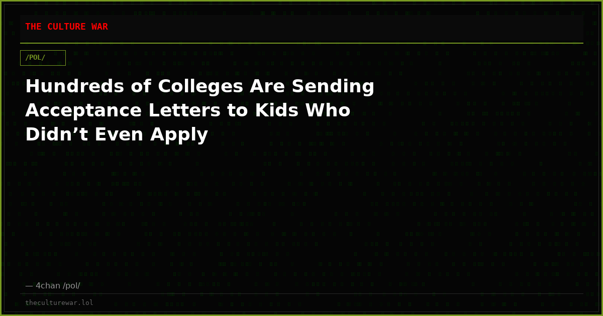Hundreds of Colleges Are Sending Acceptance Letters to Kids Who Didn’t Even Apply