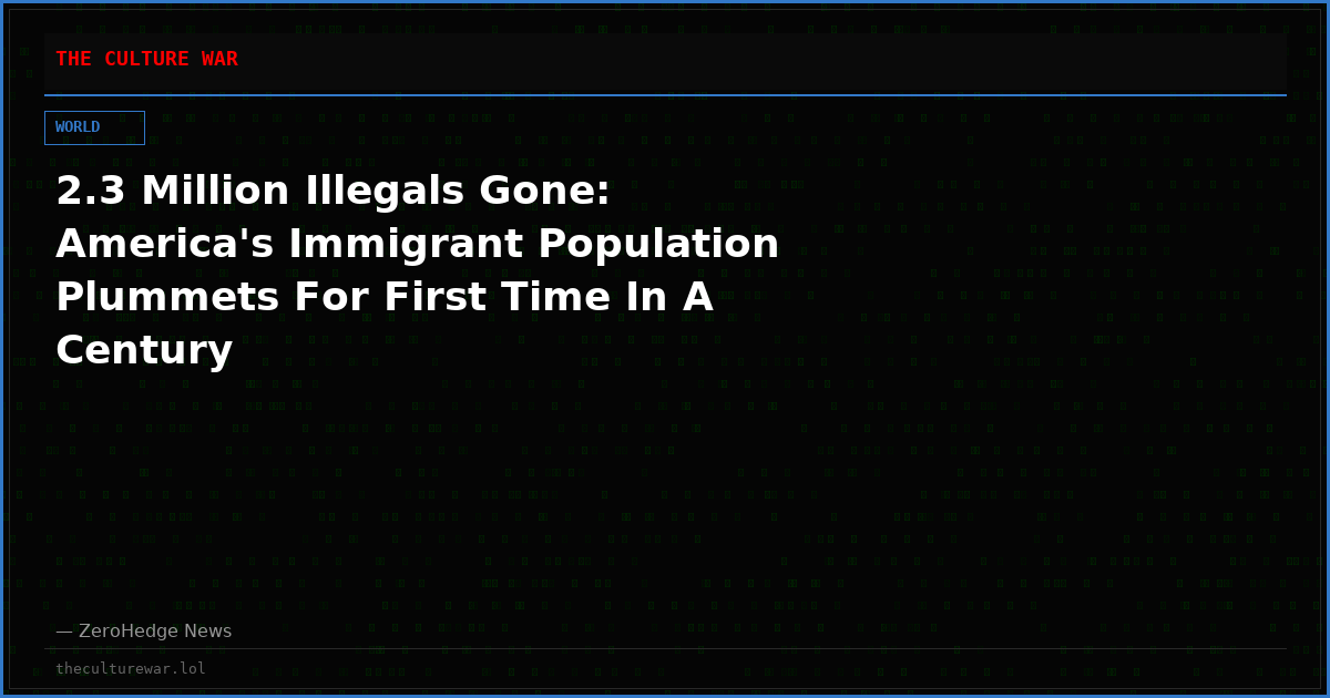 2.3 Million Illegals Gone: America's Immigrant Population Plummets For First Time In A Century