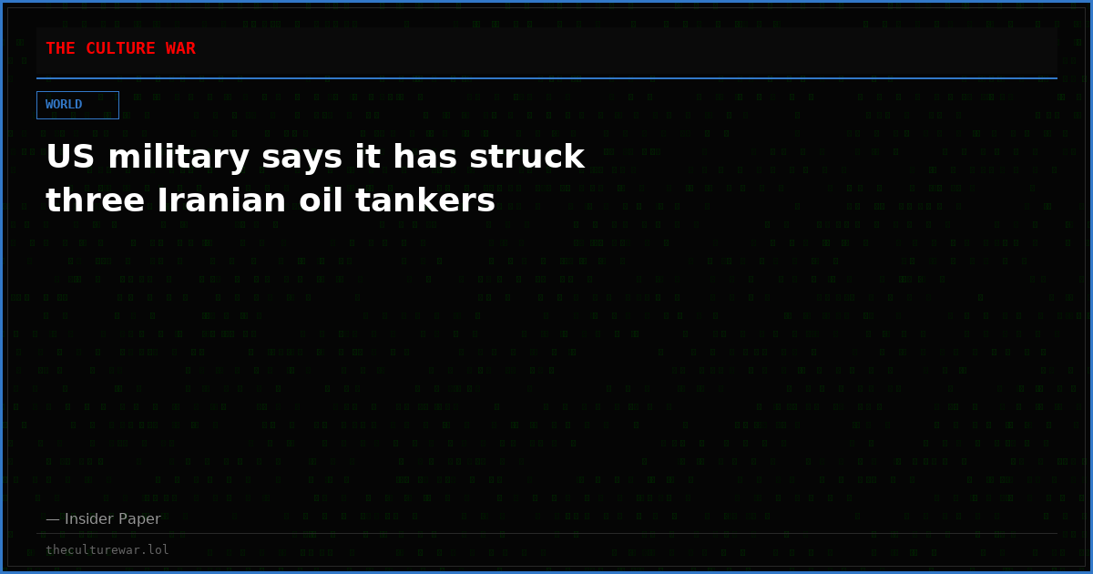 US military says it has struck three Iranian oil tankers