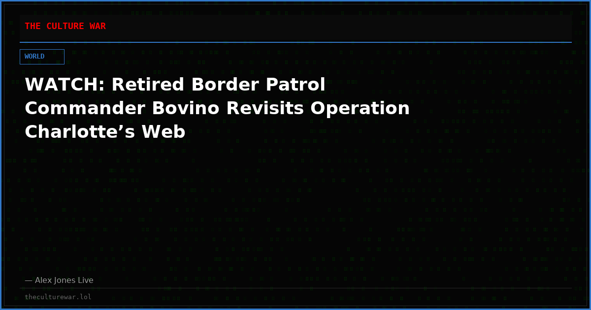WATCH: Retired Border Patrol Commander Bovino Revisits Operation Charlotte’s Web