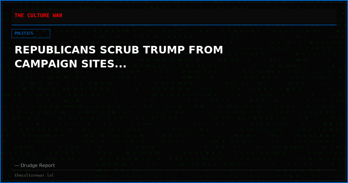 REPUBLICANS SCRUB TRUMP FROM CAMPAIGN SITES...