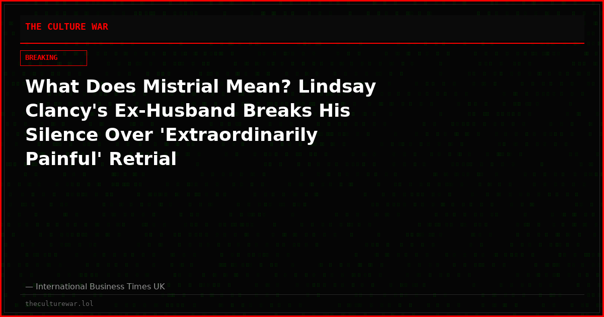 What Does Mistrial Mean? Lindsay Clancy's Ex-Husband Breaks His Silence Over 'Extraordinarily Painful' Retrial
