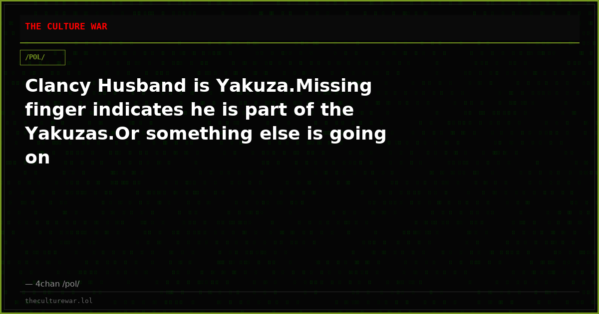Clancy Husband is Yakuza.Missing finger indicates he is part of the Yakuzas.Or something else is going on