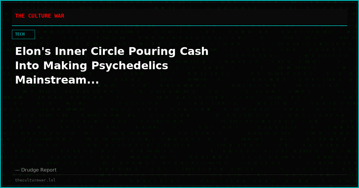 Elon's Inner Circle Pouring Cash Into Making Psychedelics Mainstream...