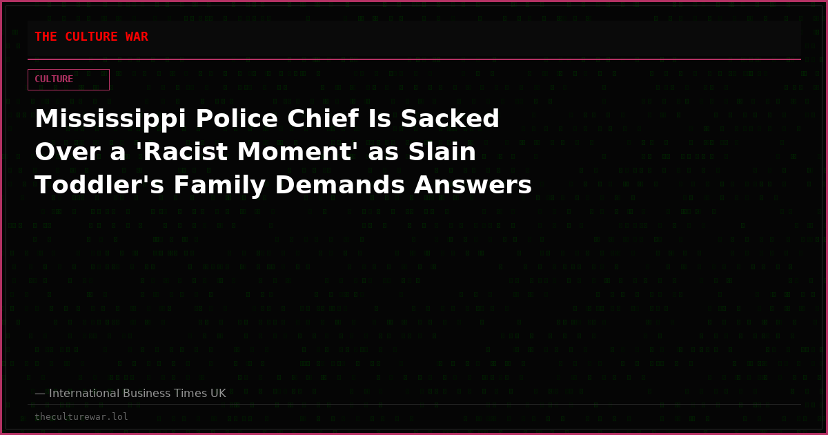 Mississippi Police Chief Is Sacked Over a 'Racist Moment' as Slain Toddler's Family Demands Answers