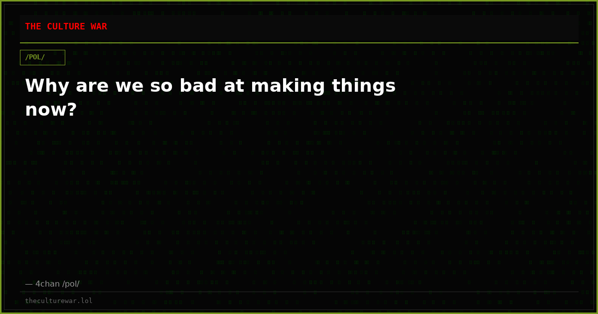 Why are we so bad at making things now?