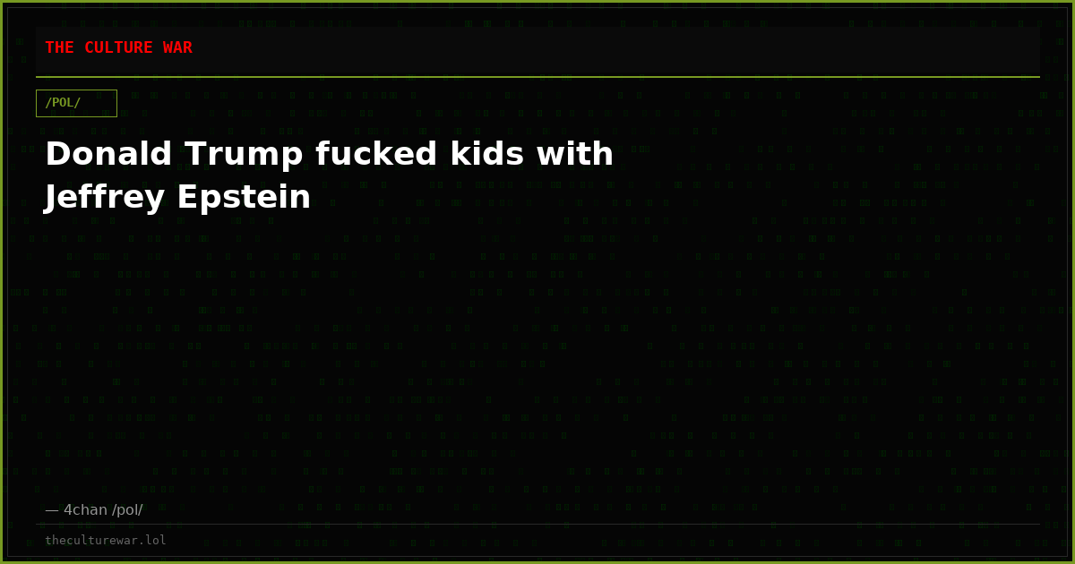 Donald Trump fucked kids with Jeffrey Epstein