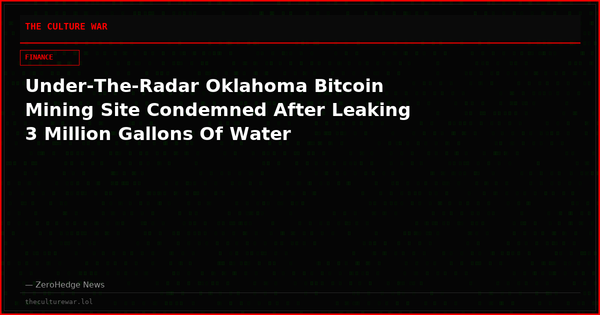 Under-The-Radar Oklahoma Bitcoin Mining Site Condemned After Leaking 3 Million Gallons Of Water