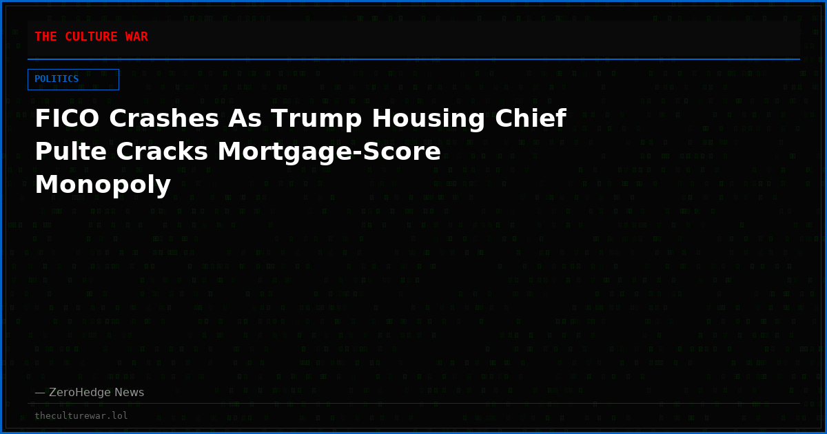 FICO Crashes As Trump Housing Chief Pulte Cracks Mortgage-Score Monopoly