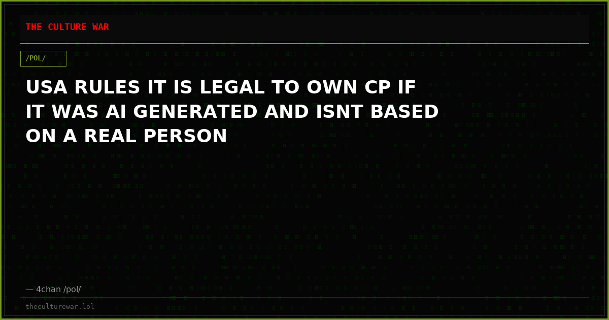 USA RULES IT IS LEGAL TO OWN CP IF IT WAS AI GENERATED AND ISNT BASED ON A REAL PERSON