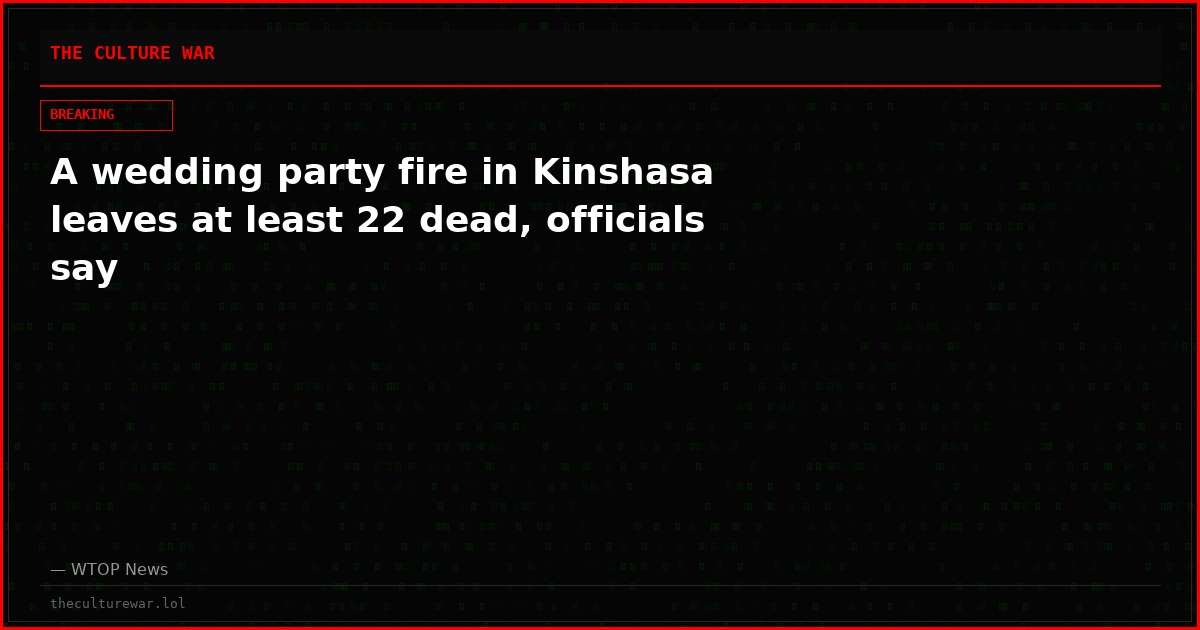 A wedding party fire in Kinshasa leaves at least 22 dead, officials say