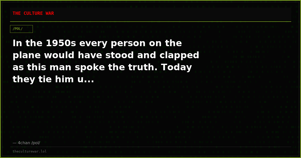 In the 1950s every person on the plane would have stood and clapped as this man spoke the truth. Today they tie him u...