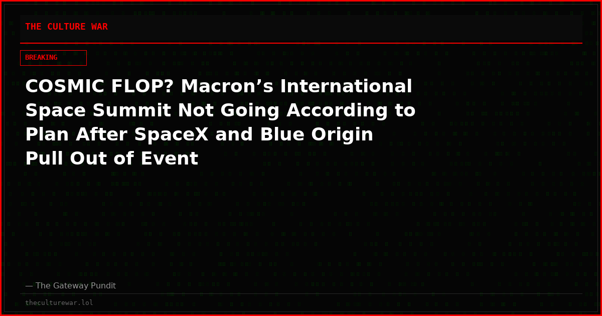 COSMIC FLOP? Macron’s International Space Summit Not Going According to Plan After SpaceX and Blue Origin Pull Out of Event