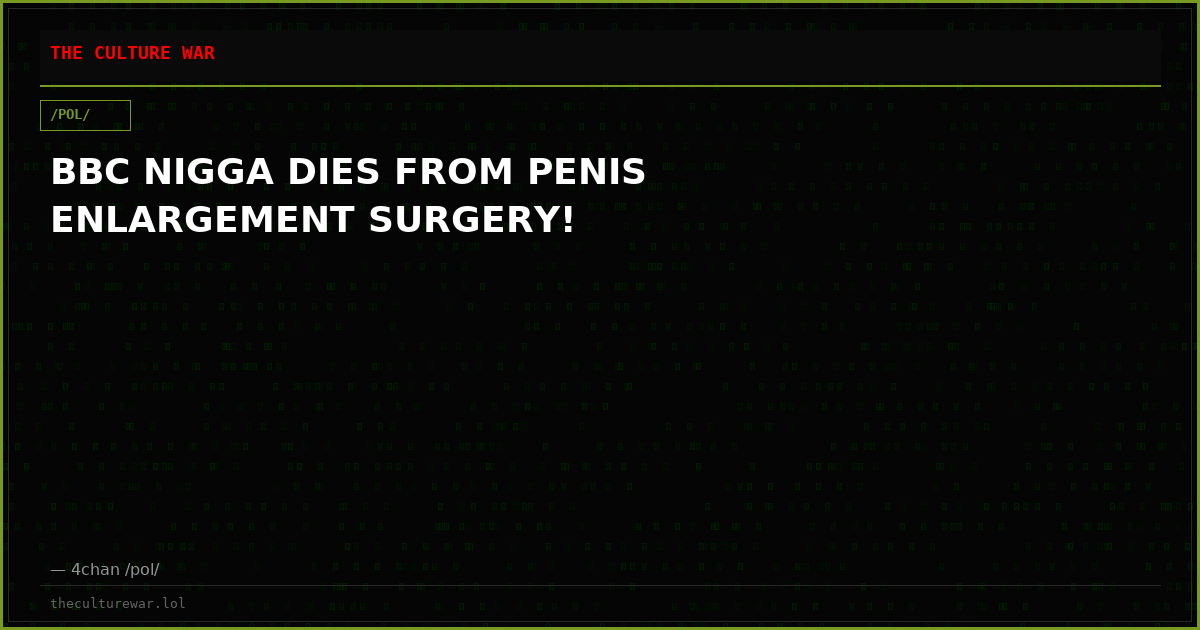 BBC NIGGA DIES FROM PENIS ENLARGEMENT SURGERY!
