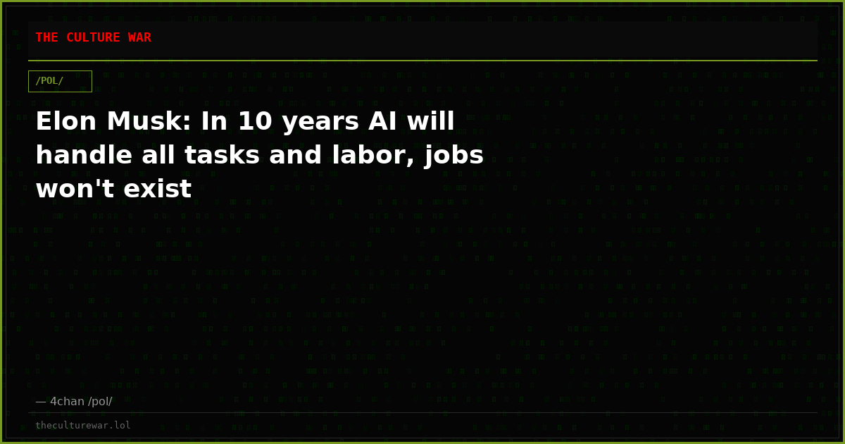Elon Musk: In 10 years AI will handle all tasks and labor, jobs won't exist