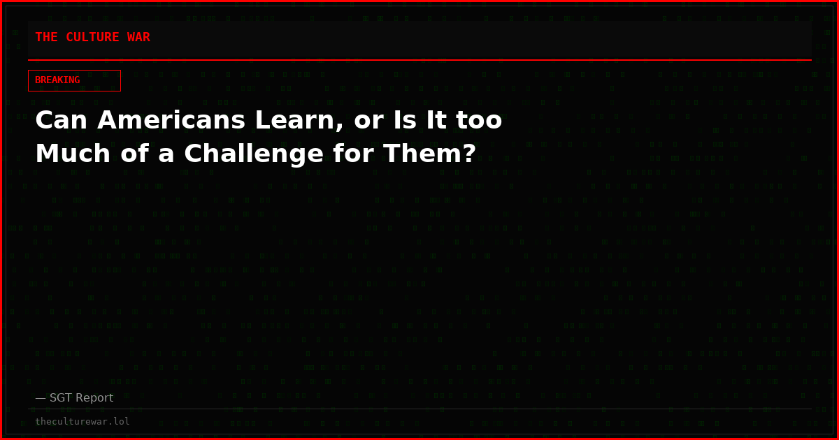 Can Americans Learn, or Is It too Much of a Challenge for Them?