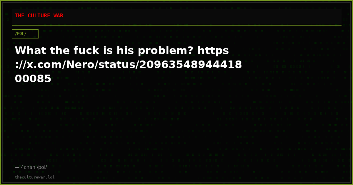 What the fuck is his problem? https://x.com/Nero/status/2096354894441800085