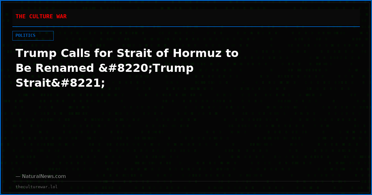 Trump Calls for Strait of Hormuz to Be Renamed “Trump Strait”