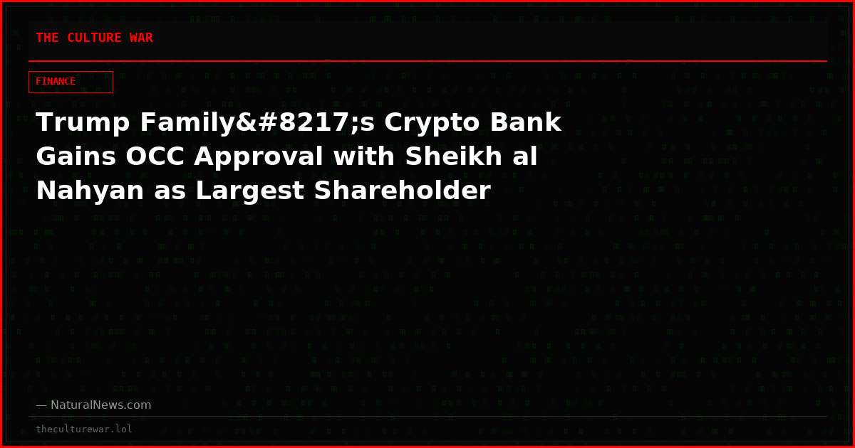 Trump Family’s Crypto Bank Gains OCC Approval with Sheikh al Nahyan as Largest Shareholder