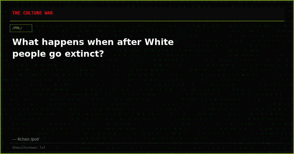What happens when after White people go extinct?