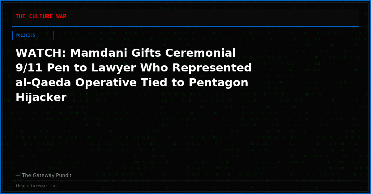 WATCH: Mamdani Gifts Ceremonial 9/11 Pen to Lawyer Who Represented al-Qaeda Operative Tied to Pentagon Hijacker
