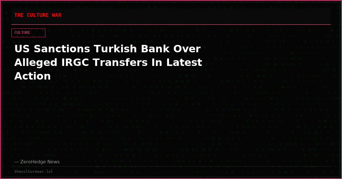 US Sanctions Turkish Bank Over Alleged IRGC Transfers In Latest Action