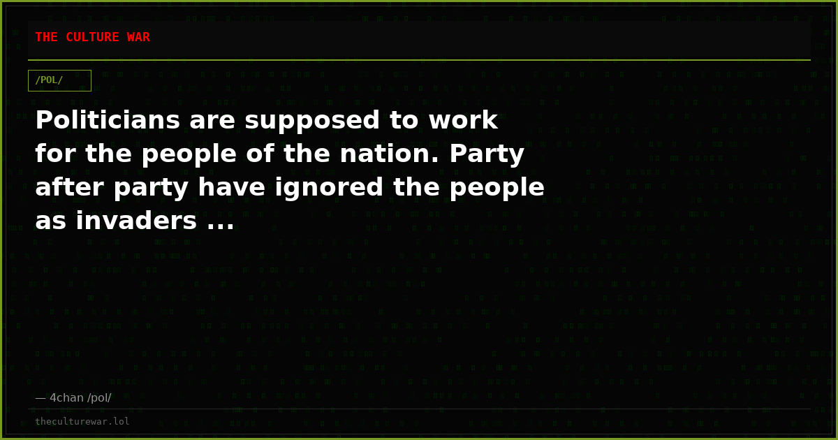 Politicians are supposed to work for the people of the nation. Party after party have ignored the people as invaders ...