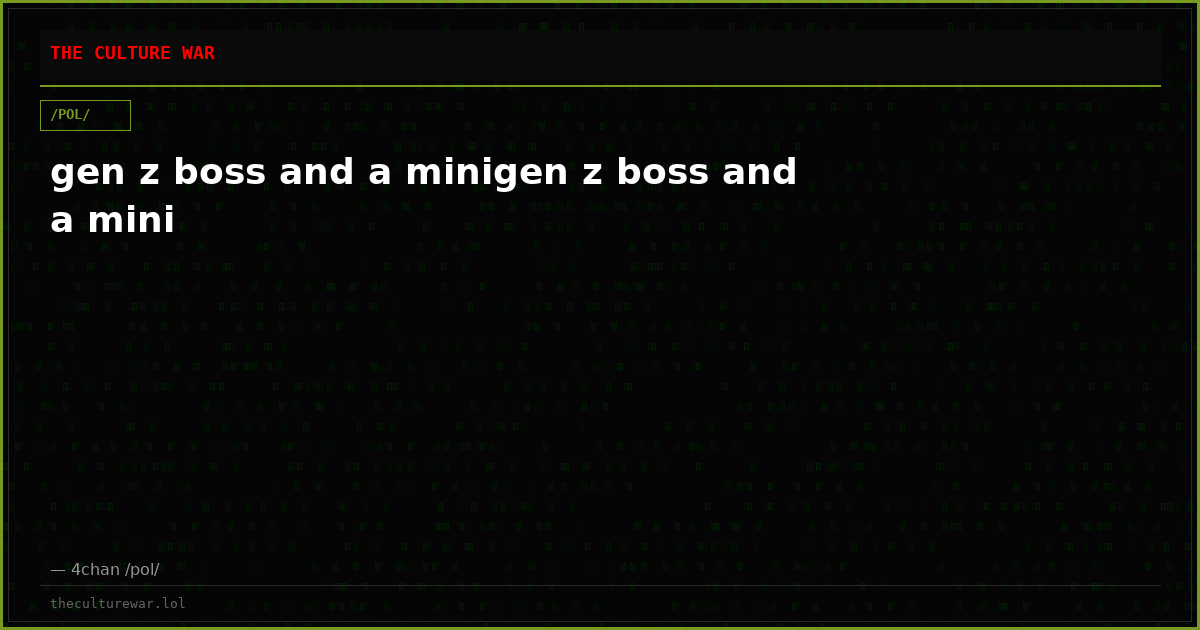 gen z boss and a minigen z boss and a mini