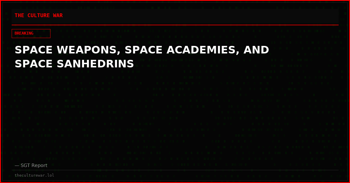 SPACE WEAPONS, SPACE ACADEMIES, AND SPACE SANHEDRINS