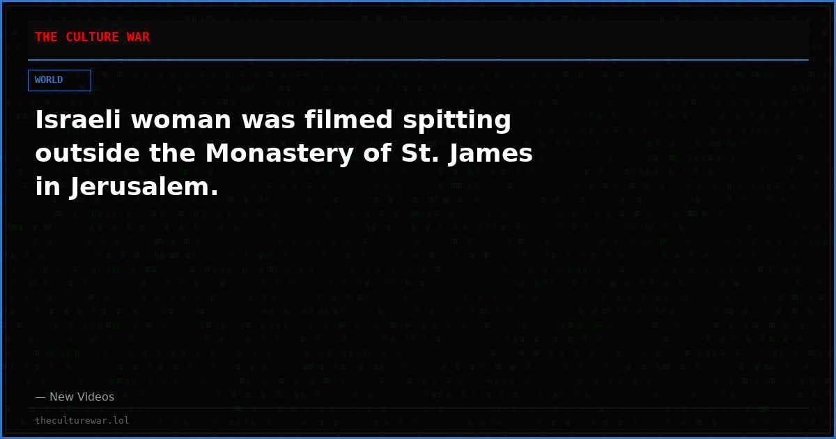 Israeli woman was filmed spitting outside the Monastery of St. James in Jerusalem.