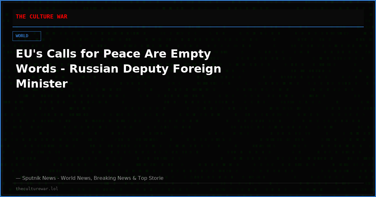 EU's Calls for Peace Are Empty Words - Russian Deputy Foreign Minister