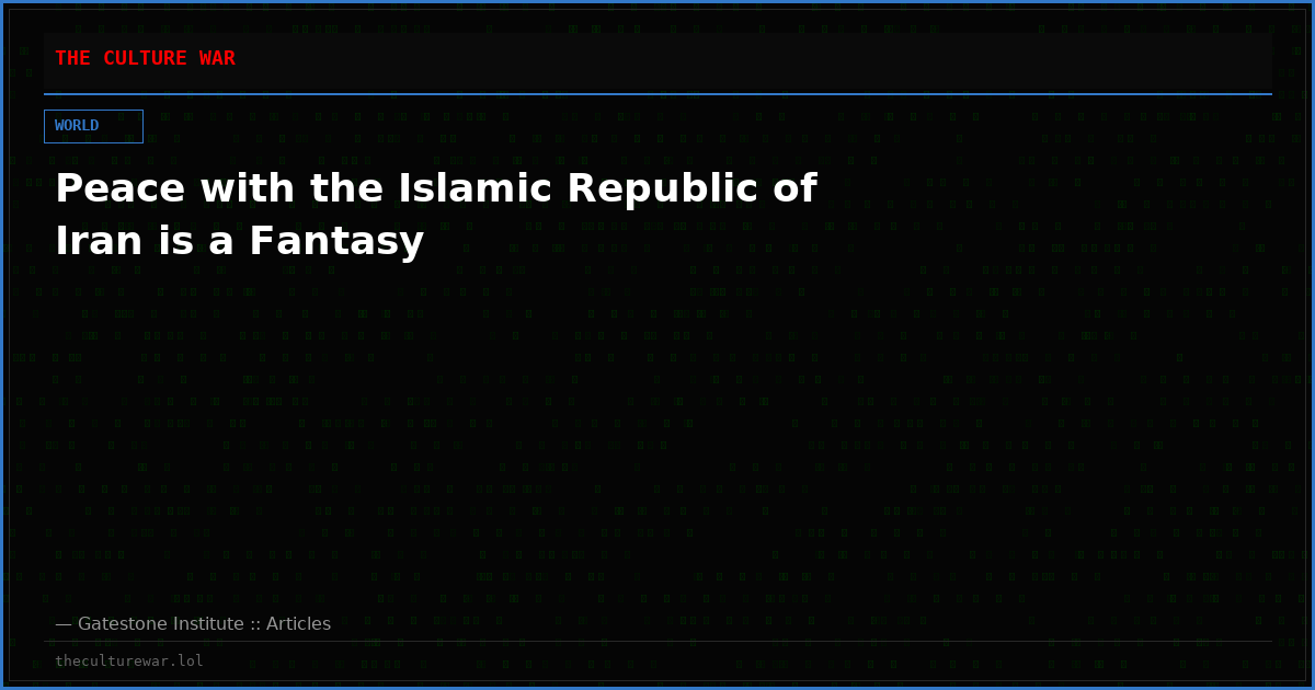 Peace with the Islamic Republic of Iran is a Fantasy