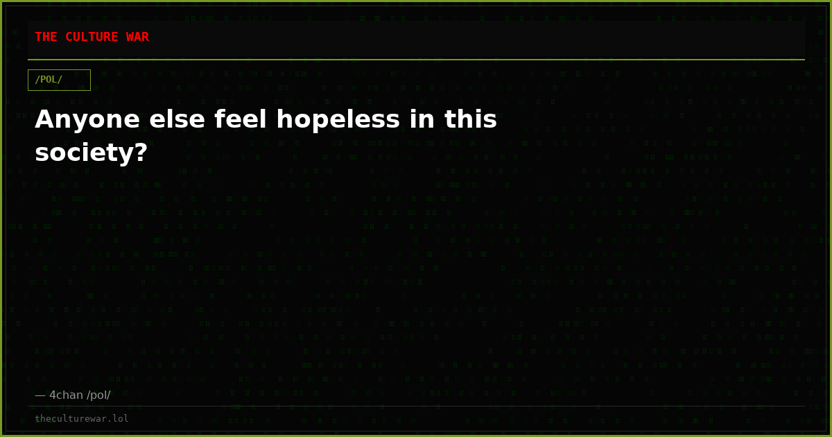 Anyone else feel hopeless in this society?