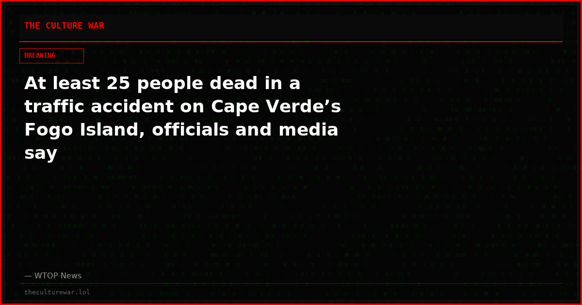 At least 25 people dead in a traffic accident on Cape Verde’s Fogo Island, officials and media say