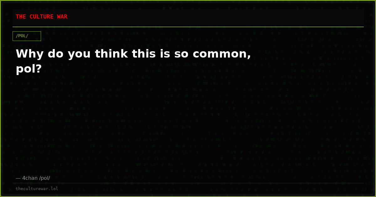 Why do you think this is so common, pol?