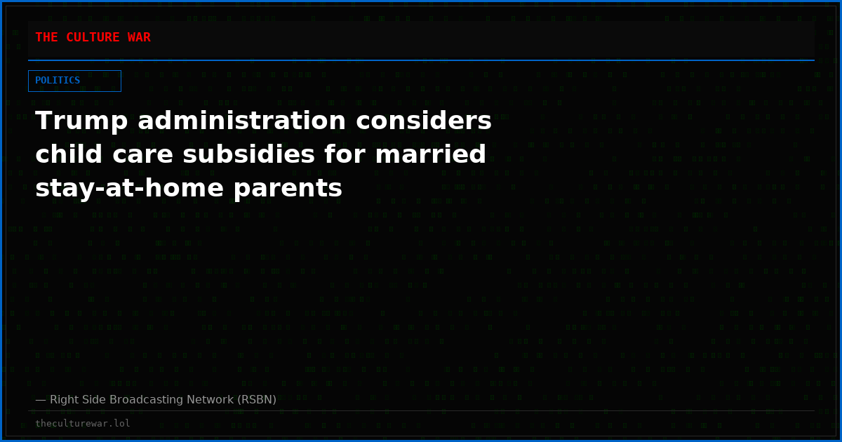 Trump administration considers child care subsidies for married stay-at-home parents