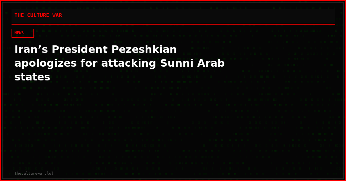 Iran’s President Pezeshkian apologizes for attacking Sunni Arab states