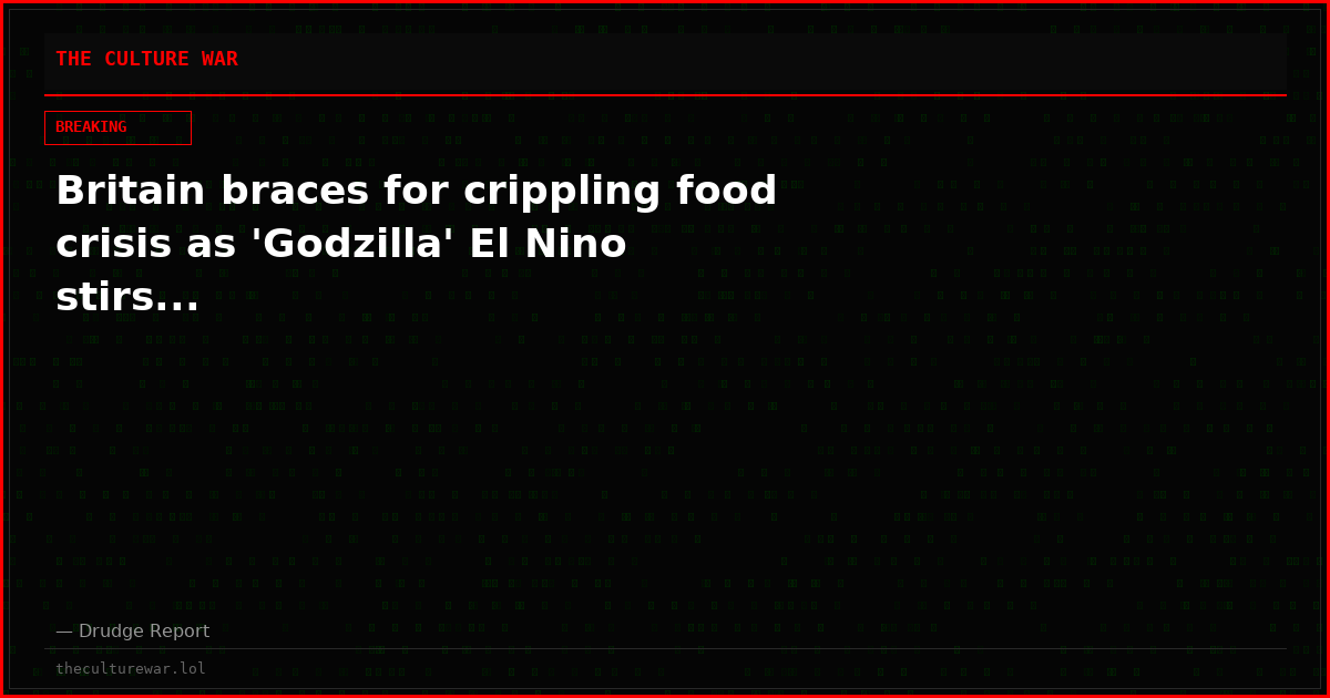 Britain braces for crippling food crisis as 'Godzilla' El Nino stirs...