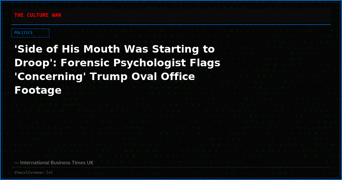 'Side of His Mouth Was Starting to Droop': Forensic Psychologist Flags 'Concerning' Trump Oval Office Footage