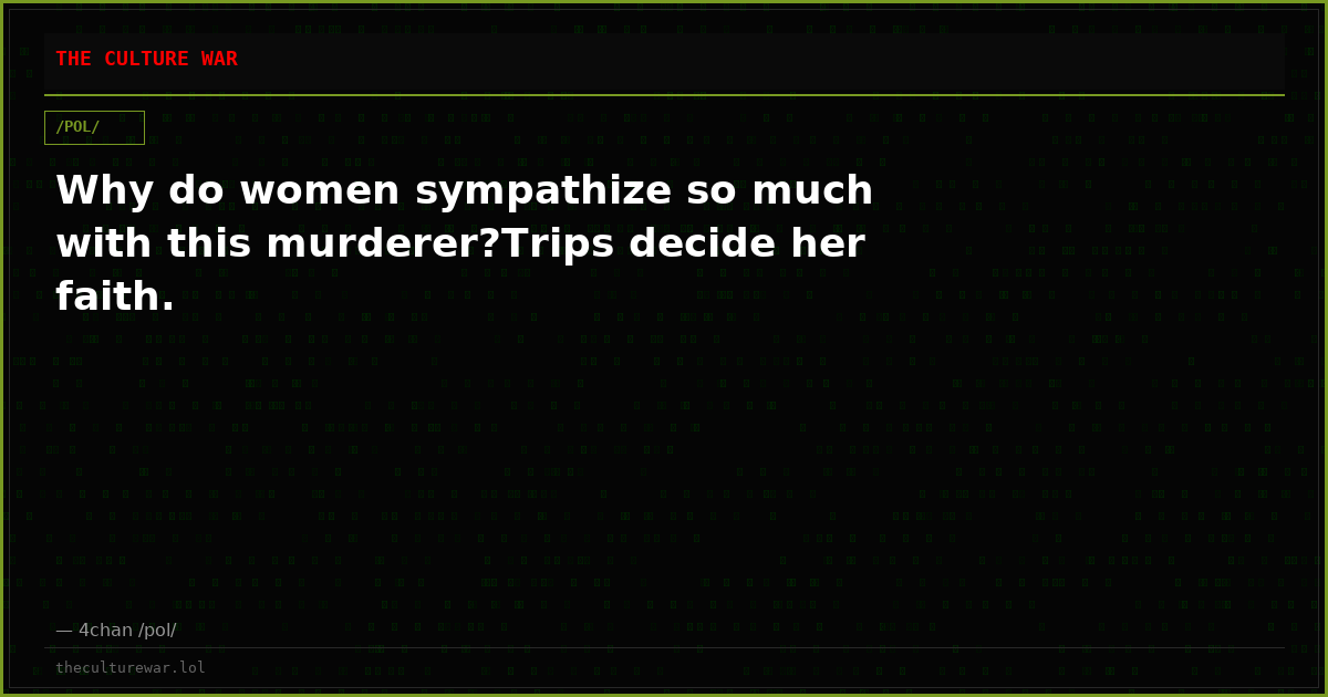 Why do women sympathize so much with this murderer?Trips decide her faith.