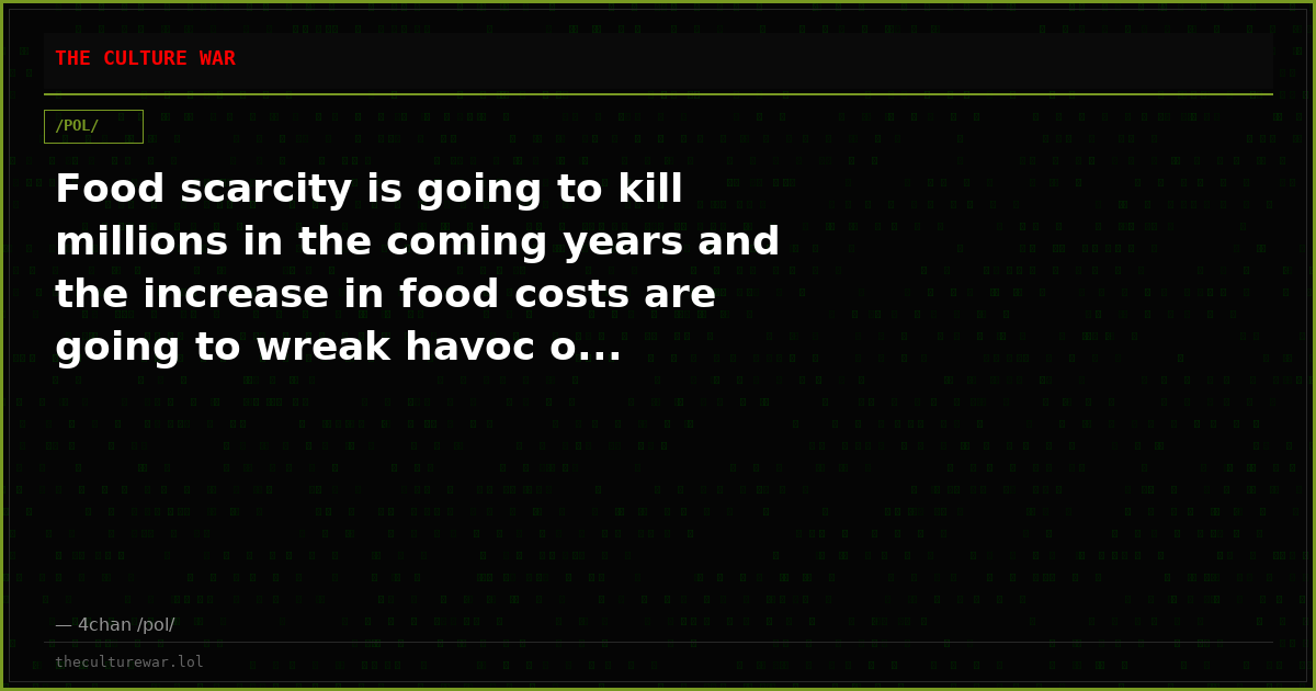 Food scarcity is going to kill millions in the coming years and the increase in food costs are going to wreak havoc o...