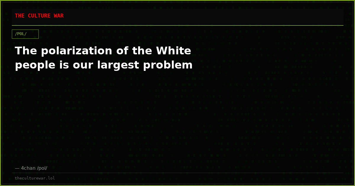 The polarization of the White people is our largest problem
