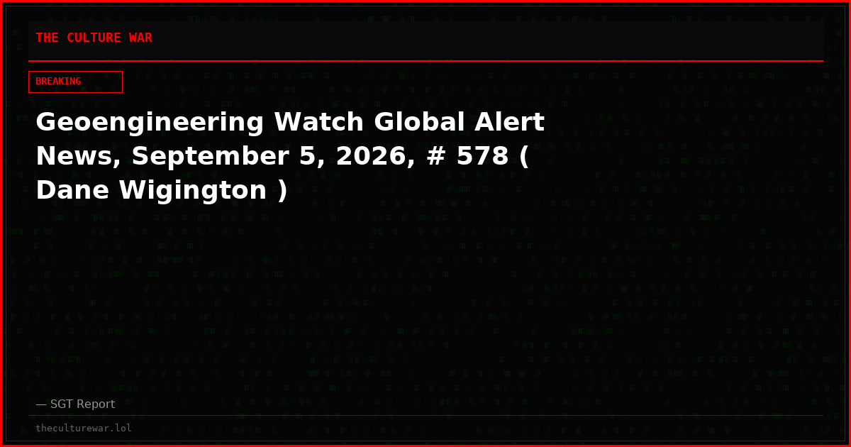 Geoengineering Watch Global Alert News, September 5, 2026, # 578 ( Dane Wigington )
