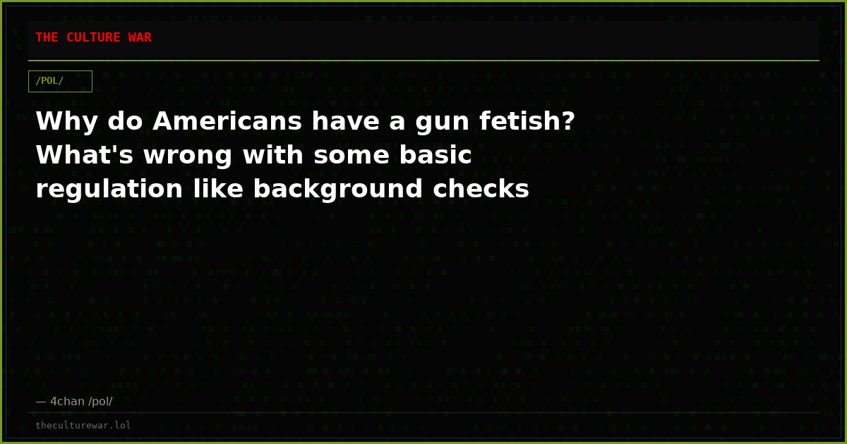 Why do Americans have a gun fetish? What's wrong with some basic regulation like background checks