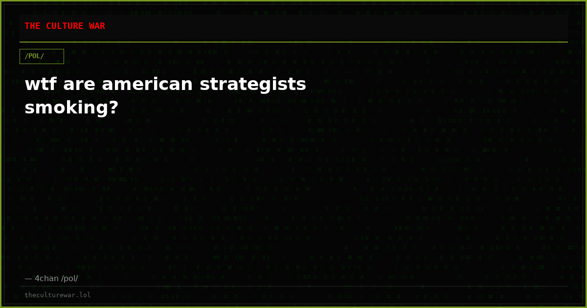wtf are american strategists smoking?