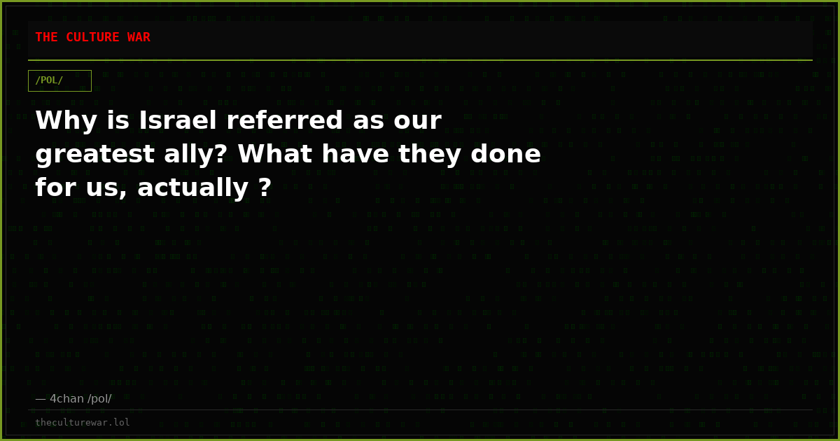 Why is Israel referred as our greatest ally? What have they done for us, actually ?