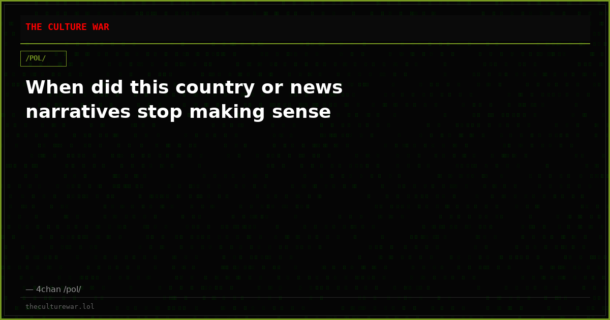 When did this country or news narratives stop making sense