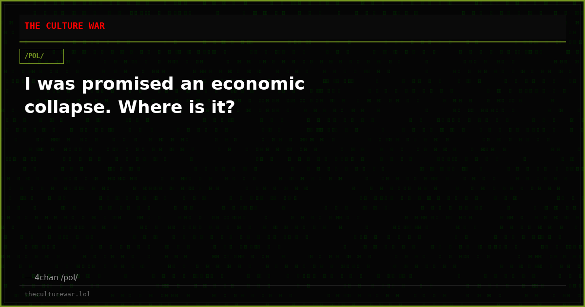 I was promised an economic collapse. Where is it?